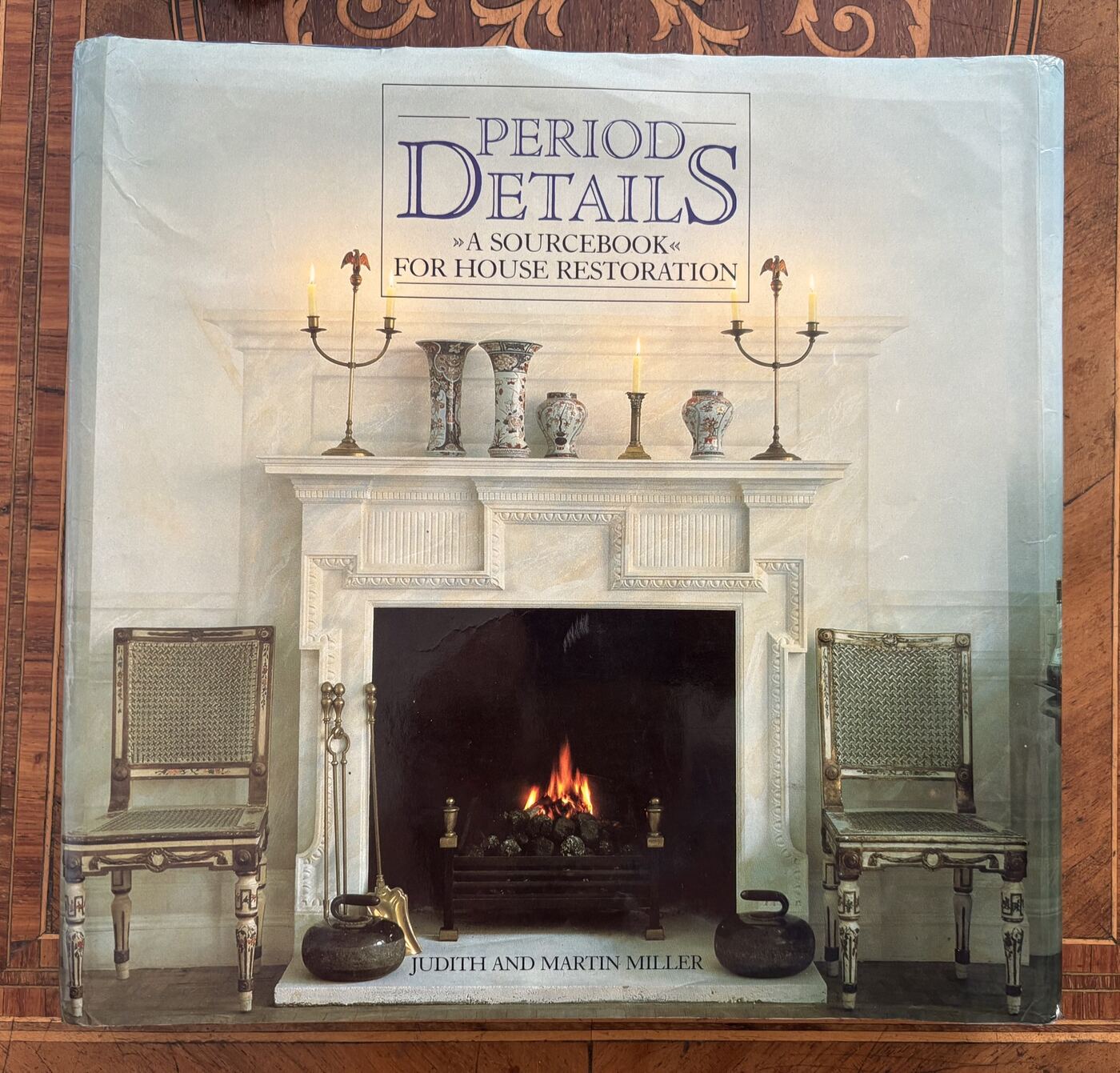 Period Details: A Sourcebook for House Restoration by Judith and Martin Miller